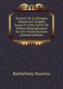 Histoire De La Pologne Depuis Son Origine Jusqu.en 1846, Suivie De Notices Biographiques Sur Ses Grand Hommes (French Edition) - Barthélemy Hauréau