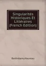 Singularites Historiques Et Litteraires (French Edition) - Barthélemy Hauréau