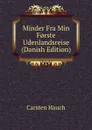 Minder Fra Min F.rste Udenlandsreise (Danish Edition) - Carsten Hauch