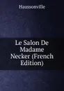 Le Salon De Madame Necker (French Edition) - Haussonville