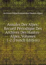 Annales Des Alpes: Recueil Periodique Des Archives Des Hautes-Alpes, Volumes 1-2 (French Edition) - Archives Départementales Hautes-Alpes