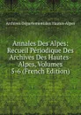 Annales Des Alpes: Recueil Periodique Des Archives Des Hautes-Alpes, Volumes 5-6 (French Edition) - Archives Départementales Hautes-Alpes