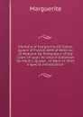 Memoirs of Marguerite De Valois, Queen of France, Wife of Henri Iv; of Madame De Pompadour of the Court of Louis Xv; and of Catherine De Medici, Queen . of Henri Ii: With a Special Introduction . - Marguerite