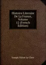 Histoire Literaire De La France, Volume 12 (French Edition) - Joseph Victor le Clerc