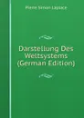 Darstellung Des Weltsystems (German Edition) - Laplace Pierre Simon
