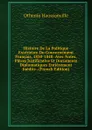 Histoire De La Politique Exterieure Du Gouvernement Francais, 1830-1848: Avec Notes, Pieces Justificative Et Documents Diplomatiques Entierement Inedits . (French Edition) - Othenin Haussonville