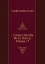 Histoire Literaire De La France, Volume 17 - Joseph Victor le Clerc