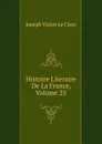 Histoire Literaire De La France, Volume 25 - Joseph Victor le Clerc