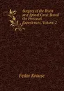 Surgery of the Brain and Spinal Cord: Based On Personal Experiences, Volume 2 - Fedor Krause