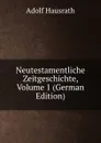 Neutestamentliche Zeitgeschichte, Volume 1 (German Edition) - Adolf Hausrath