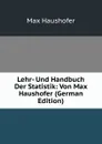 Lehr- Und Handbuch Der Statistik: Von Max Haushofer (German Edition) - Max Haushofer