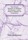 The Private Memoirs of Madame Du Hausset ; Lady.s Maid to Madame De Pompadour - Mme Du Hausset