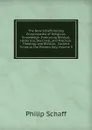 The New Schaff-Herzog Encyclopedia of Religious Knowledge: Embracing Biblical, Historical, Doctrinal, and Practical Theology and Biblical, . Earliest Times to the Present Day, Volume 9 - Philip Schaff