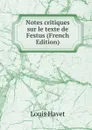 Notes critiques sur le texte de Festus (French Edition) - Louis Havet