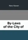 By-Laws of the City of . - New Haven