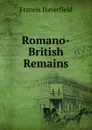 Romano-British Remains - Francis Haverfield