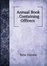 Annual Book . Containing Officers . - New Haven