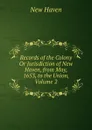 Records of the Colony Or Jurisdiction of New Haven, from May, 1653, to the Union, Volume 2 - New Haven