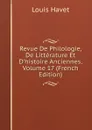 Revue De Philologie, De Litterature Et D.histoire Anciennes, Volume 17 (French Edition) - Louis Havet