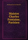 Maistre Charles Fontaine, Parisien - Richmond Laurin Hawkins