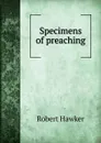 Specimens of preaching - Robert Hawker