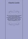 The True Church of Christ, Shewed by Concurrent Testimonies of Scripture, and Primitive Tradition By E. Hawarden in Answer to a Book, Ascr. to C. . Rome, and the Church of England. Pt.1,2 In - Charles Leslie
