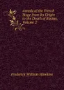 Annals of the French Stage from Its Origin to the Death of Racine, Volume 2 - Frederick William Hawkins