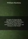Thoughts On Improving the Agriculture and Bettering the Condition of the Poor of the County of Hertford: In Nine Letters Addressed to the Gentry, Clergy, and Yeomanry, of the County - William Hawkins