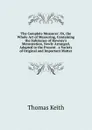 The Complete Measurer: Or, the Whole Art of Measuring, Containing the Substance of Hawney.s Mensuration, Newly Arranged, Adapted to the Present . a Variety of Original and Important Matter - Thomas Keith