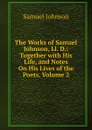 The Works of Samuel Johnson, Ll. D.: Together with His Life, and Notes On His Lives of the Poets, Volume 2 - Johnson Samuel
