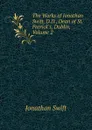 The Works of Jonathan Swift, D.D., Dean of St. Patrick.s, Dublin, Volume 2 - Swift Jonathan