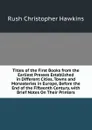 Titles of the First Books from the Earliest Presses Established in Different Cities, Towns and Monasteries in Europe, Before the End of the Fifteenth Century, with Brief Notes On Their Printers - Rush Christopher Hawkins