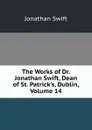 The Works of Dr. Jonathan Swift, Dean of St. Patrick.s, Dublin, Volume 14 - Swift Jonathan
