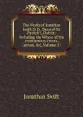 The Works of Jonathan Swift, D.D., Dean of St. Patrick.S, Dublin: Including the Whole of His Posthumous Pieces, Letters, .C, Volume 13 - Swift Jonathan