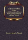 Dr. Johnson.s Mrs. Thrale; autobiography, letters and literary remains of Mrs. Piozzi - Hester Lynch Piozzi