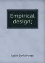 Empirical design; - Leslie David Hayes