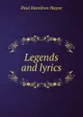 Legends and lyrics - Paul Hamilton Hayne