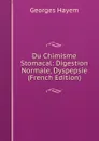 Du Chimisme Stomacal: Digestion Normale, Dyspepsie (French Edition) - Georges Hayem