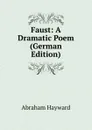 Faust: A Dramatic Poem (German Edition) - Abraham Hayward