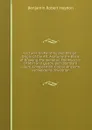 Lectures On Painting and Design: Origin of the Art. Anatomy the Basis of Drawing. the Skeleton. the Muscles of Man and Quadruped. Standard Figure. Composition. Colour. Ancients and Moderns. Invention - Benjamin Robert Haydon
