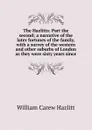 The Hazlitts: Part the second; a narrative of the later fortunes of the family, with a survey of the western and other suburbs of London as they were sixty years since - William C. Hazlitt