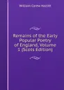 Remains of the Early Popular Poetry of England, Volume 1 (Scots Edition) - William C. Hazlitt