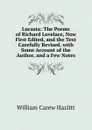 Lucasta: The Poems of Richard Lovelace, Now First Edited, and the Text Carefully Revised. with Some Account of the Author, and a Few Notes - William C. Hazlitt