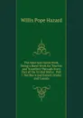 The American Guide Book, Being a Hand-Book for Tourists and Travellers Through Every Part of the United States . Part I. Northern and Eastern States and Canada - Willis Pope Hazard