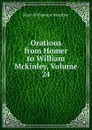 Orations from Homer to William Mckinley, Volume 24 - Mayo Williamson Hazeltine