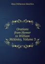Orations from Homer to William Mckinley, Volume 3 - Mayo Williamson Hazeltine