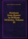 Orations from Homer to William Mckinley, Volume 20 - Mayo Williamson Hazeltine