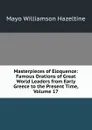 Masterpieces of Eloquence: Famous Orations of Great World Leaders from Early Greece to the Present Time, Volume 17 - Mayo Williamson Hazeltine