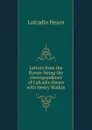 Letters from the Raven: being the correspondence of Lafcadio Hearn with Henry Watkin - Lafcadio Hearn