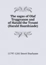 The sagas of Olaf Tryggvason and of Harald the Tyrant (Harald Haardraade) - 1179?-1241 Snorri Sturluson